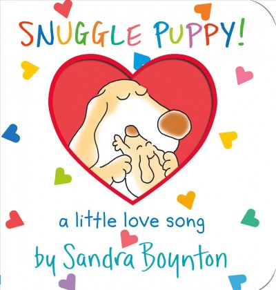 Snuggle Puppy! : a little love song / by Sandra Boynton.
