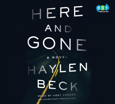 Here and gone : a novel / Haylen Beck.