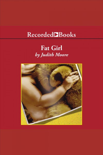 Fat girl [electronic resource] : a true story / Judith Moore.