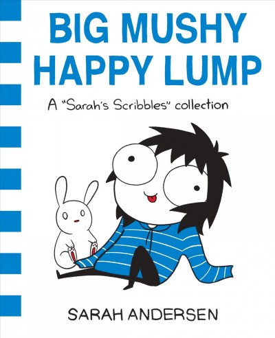Big mushy happy lump [electronic resource] : a "Sarah's Scribbles" collection / Sarah Andersen.