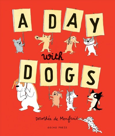 A day with dogs : what do dogs do all day? / Dorothée de Monfreid ; translated by Linda Burgess.
