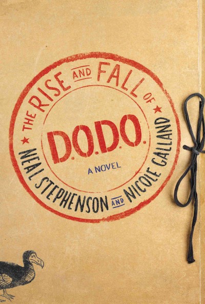 The rise and fall of D.O.D.O. : a novel / Neal Stephenson and Nicole Galland.