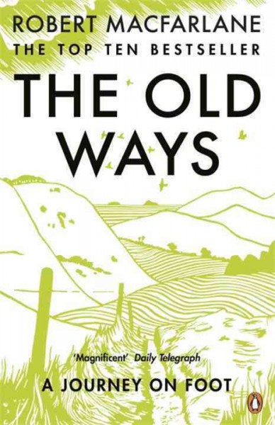 The old ways : a journey on foot / Robert Macfarlane.