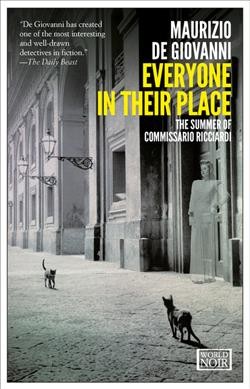 Everyone in their place : the summer of Commissario Ricciardi / Maurizio de Giovanni ; translated from the Italian by Antony Shugaar. {B}