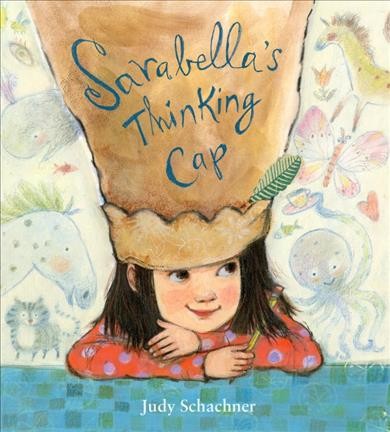 Sarabella's thinking cap / Judy Schachner.