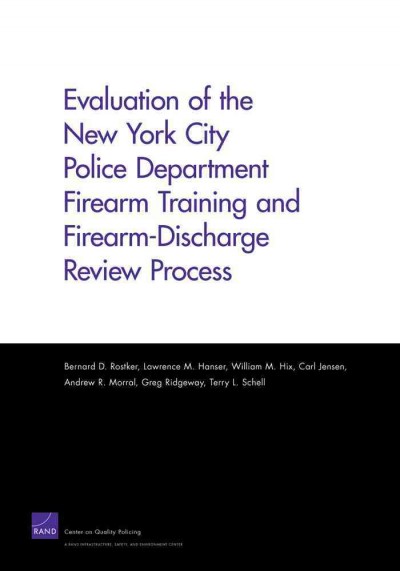 Evaluation of the New York City Police Department firearm training and firearm-discharge review process / Bernard D. Rostker [and others].