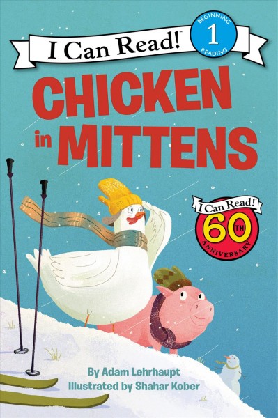 Chicken in mittens / by Adam Lehrhaupt ; illustrated by Shahar Kober.