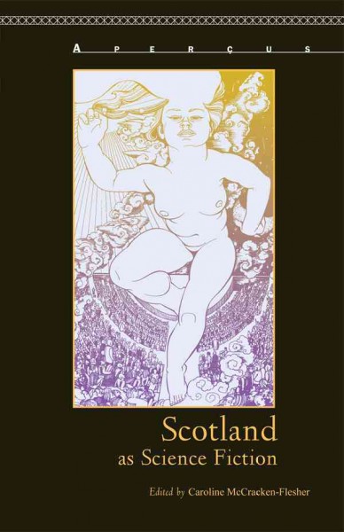Scotland as science fiction / [edited by] Caroline McCracken-Flesher.