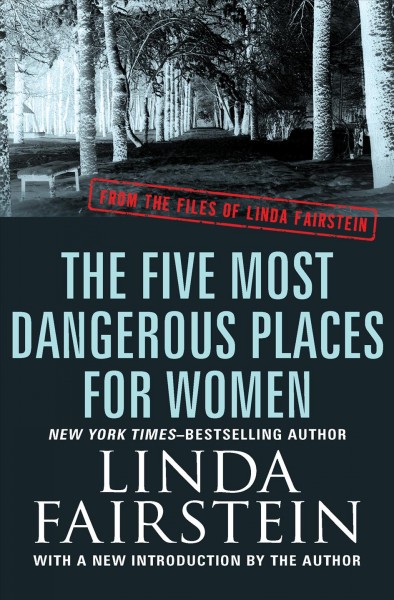 Five most dangerous places for women [electronic resource] : From the Files of Linda Fairstein. Linda Fairstein.