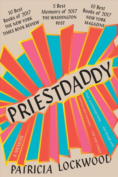 Priestdaddy : a memoir / Patricia Lockwood.