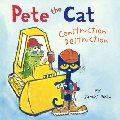 Pete the cat. Construction destruction / by James Dean.