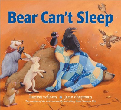 Bear can't sleep / Karma Wilson ; illustrated by Jane Chapman.