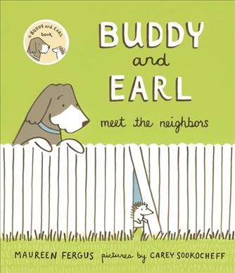 Buddy and Earl meet the neighbors / Maureen Fergus ; pictures by Carey Sookocheff.
