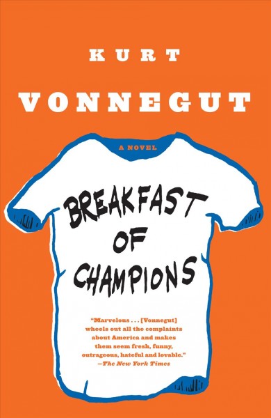 Breakfast of champions, or, Goodbye blue Monday / by Kurt Vonnegut ; with drawings by the author.