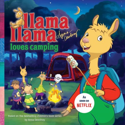 Llama Llama loves camping / based on the bestselling children's book series by Anna Dewdney.