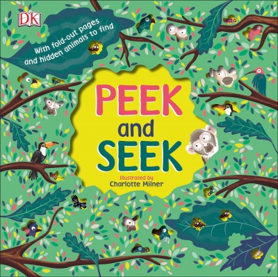 Peek and seek / written by Violet Peto ; illustrated by Charlotte Milner.