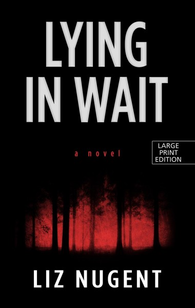 Lying in wait / Liz Nugent.