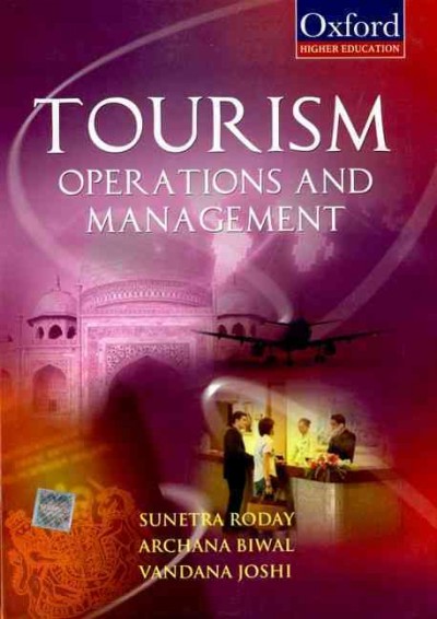 Tourism operations and management / Sunetra Roday, Archana Biwal, Vandana Joshi.