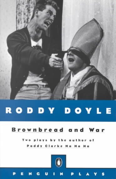 Brownbread ; and, War / Roddy Doyle. --