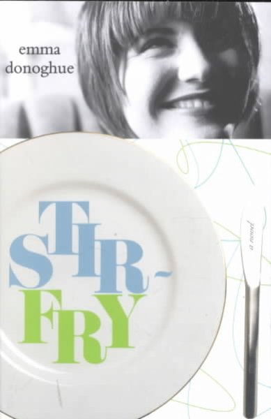 Stir-fry : a novel / Emma Donoghue.