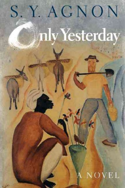 Only yesterday / S.Y. Agnon ; translated by Barbara Harshav.