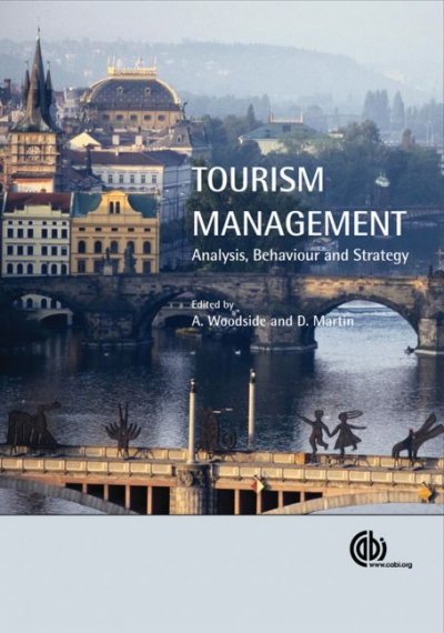 Tourism management : analysis, behaviour and strategy / edited by Arch G. Woodside and Drew Martin.