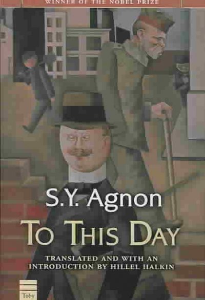 To this day / S.Y. Agnon ; translated and with an introduction by Hillel Halkin.