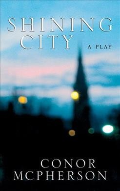 Shining city : includes Come on over / Conor McPherson.
