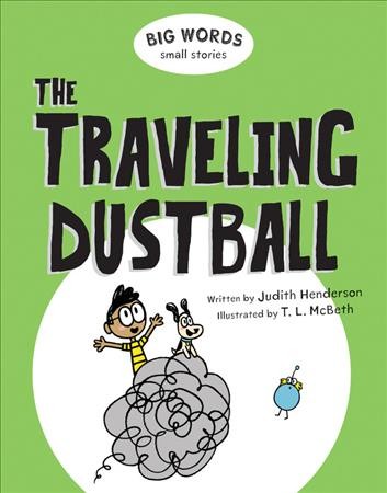 The traveling dustball / written by Judith Henderson ; illustrated by T.L. McBeth.