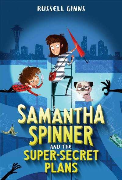 Samantha Spinner and the super secret plans / Russell Ginns ; illustrated by Barbara Fisinger.