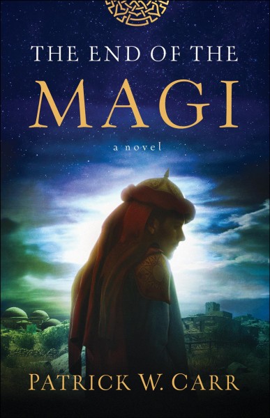 The end of the magi : a novel / Patrick W. Carr.