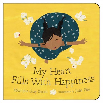 My heart fills with happiness / Monique Gray Smith ; illustrated by Julie Flett.