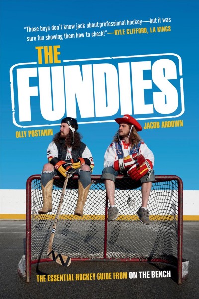 The fundies : the essential hockey guide from On the bench / Olly Postanin and Jacob Ardown.