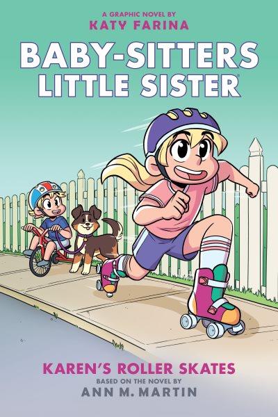 Baby-sitters little sister. 2, Karen's roller skates : a graphic novel / by Katy Farina ; with color by Braden Lamb.