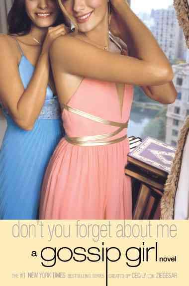 Don't you forget about me : a Gossip Girl novel Trade Paperback
