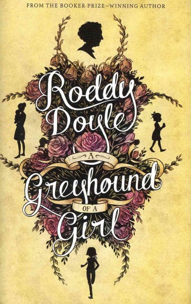 Greyhound of a girl, A  Hardcover{} Roddy Doyle.