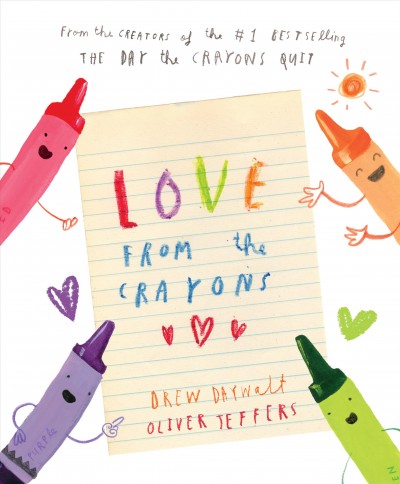Love from the crayons / Drew Daywalt ; illustrated by Oliver Jeffers.