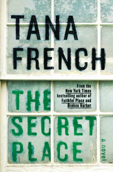 The Secret Place : v. 5 : Dublin Murder Squad / Tana French.