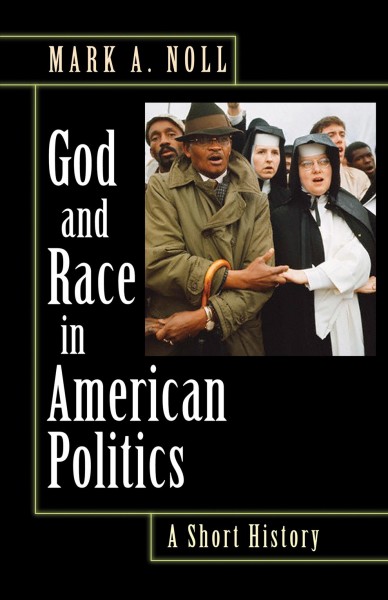 God and Race in American Politics : a Short History / Mark A. Noll.
