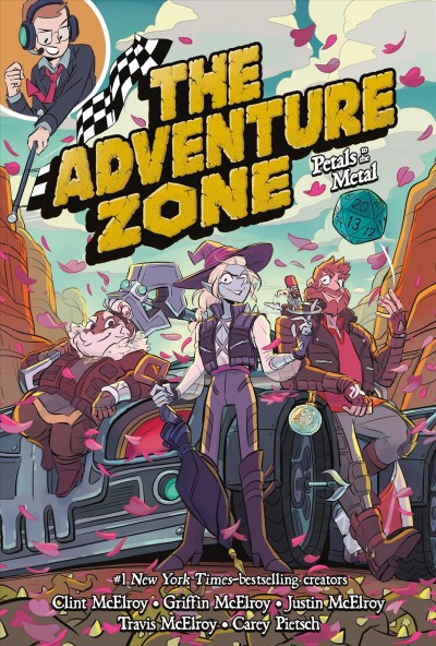 The adventure zone. Petals to the metal / based on the podcast by Griffin McElroy, Clint McElroy, Justin McElroy, Travis McElroy ; adaptation by Clint McElroy, Carey Pietsch ; art by Carey Pietsch.