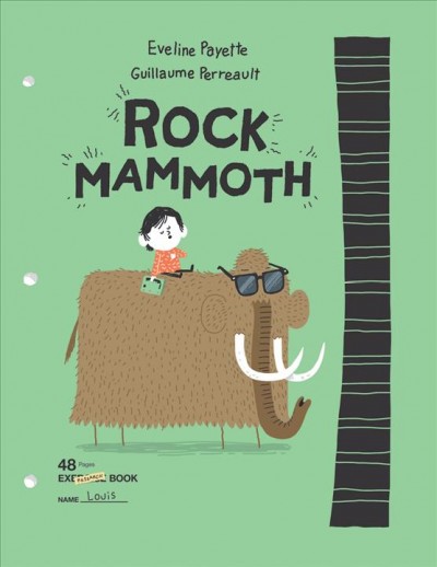 Rock mammoth / Eveline Payette ; [illustrations by] Guillaume Perreault ; translated by Karen Simon.