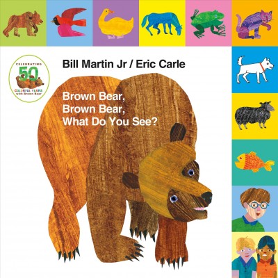 Brown bear, brown bear, what do you see? / Bill Martin Jr / Eric Carle.