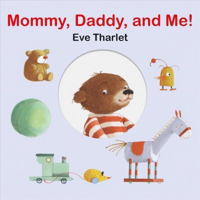 Mommy, daddy, and me! / Eve Tharlet.