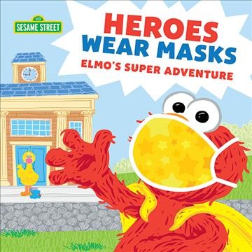 Heroes wear masks : Elmo's super adventure / words by Lillian Jane ; pictures by Ernie Kwiat.
