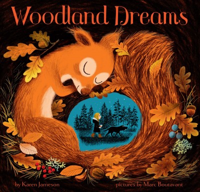 Woodland dreams / by Karen Jameson ; pictures by Marc Boutavant.