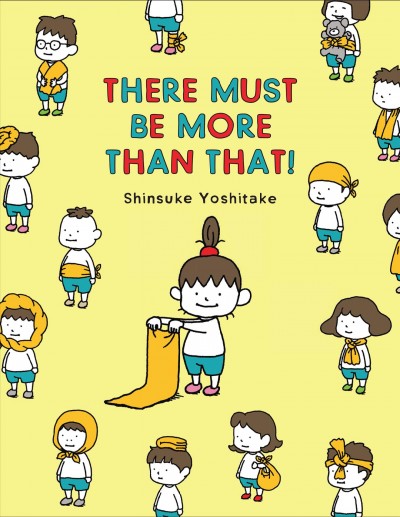 There must be more than that! / Shinsuke Yoshitake.