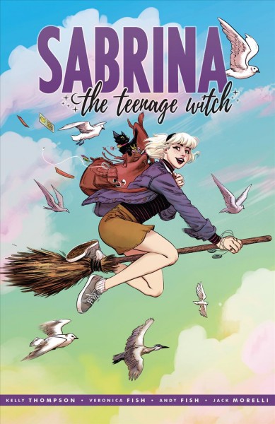 Sabrina the teenage witch / story by Kelly Thompson ; art by Veronica Fish and Andy Fish ; lettering by Jack Morelli.