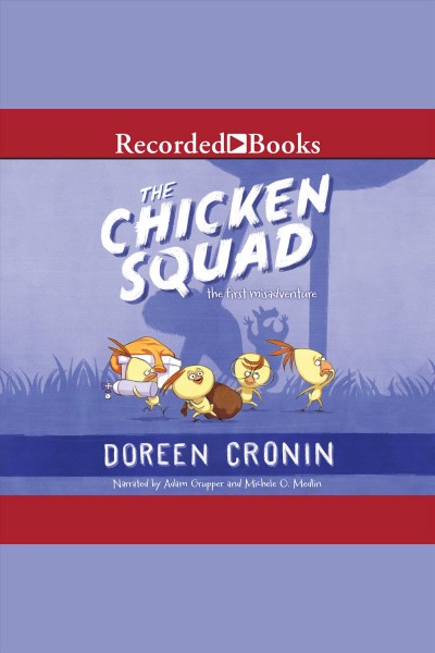 The chicken squad [electronic resource] : Chicken squad series, book 1. Doreen Cronin.