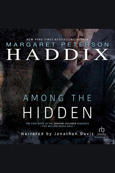 Among the hidden [electronic resource] : Shadow children series, book 1. Margaret Peterson Haddix.