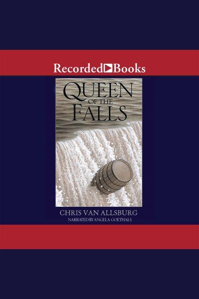 Queen of the falls [electronic resource]. Van Allsburg Chris.